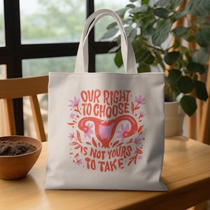 Feminist Tote Bag for Women, Our Right To Choose, Uterus Tote, Pro Choice Tote Bag, Tote Bag for Work, College, School, Travel