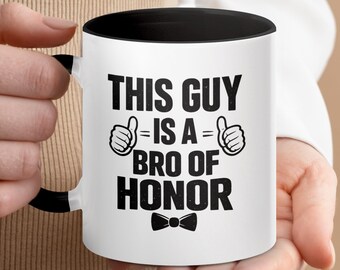 Bro of Honor Mug, Groomsman Proposal Coffee Cup, Wedding Party Ceramic Keepsake