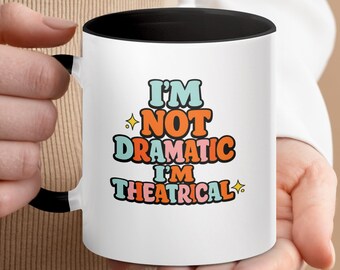 Theatrical Mug | Funny Actor Coffee Cup, Drama Student Gift (11oz, 15oz)