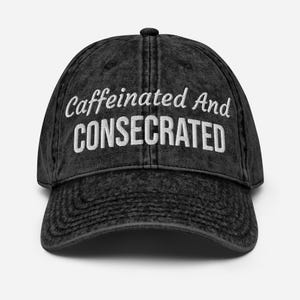 Caffeinated And Consecrated Hat | Faith Based Christian Cap | Coffee Lover Gift | Vintage Washed Dad Hat | Embroidered