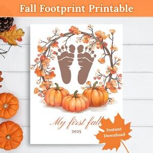 May include: A fall-themed printable featuring brown baby footprints inside a floral wreath. Below are three orange pumpkins. The text reads "My first fall 2025" and "Instant Download". The top banner says "Fall Footprint Printable".