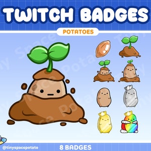May include: Eight Twitch badges featuring a cartoon potato character in various stages of growth, including a sprout, a potato with a sprout, a potato with a crown, and a potato in a bag. The text "POTATOES" is at the top of the image, and the text "8 BADGES" is at the bottom.