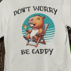 Don&#39;t Worry Be Cappy Capybara Shirt, Capybara T Shirt, Funny Shirt, Animal Shirt, Graphic Tee, Womens Shirt, Mens Shirt, Meme Shirt
