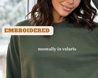 Embroidered Mentally in Velaris sweatshirt, ACOTAR sweatshirt, SJM sweatshirt, book merch, cozy reader wear