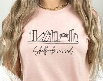 Shelf-Obsessed shirt, reading shirt, booktok, book clothes, comfy, love to read
