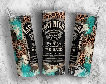 Letzte Nacht lassen wir den Likör Becher Design, Leopard Türkis Sublimationsentwürfe, 20 Unzen Skinny PNG, Western Rindsleder Tumbler Wrap
