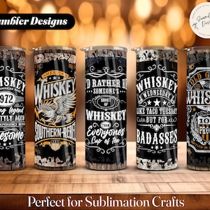 May include: Eight different designs for tumblers featuring a whiskey theme. Each design has a different saying about whiskey, such as "Whiskey Wednesday" and "Old Glory High Grade Whiskey".