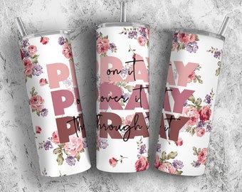 Floral Tumbler Beten Sie drauf Beten Sie darüber Beten Sie durch es 20 Unzen Skinny Tumbler Sublimation Designs, Glaube Bibel Vers PNG Tumbler Wrap Download