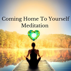 Coming Home To Yourself Healing Meditation Digital Download