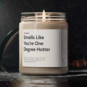 Smells Like You&#39;re One Degree Hotter Soy Wax Candle | funny gift for graduation | congrats grad candle | college grad gift | Eco Friendly