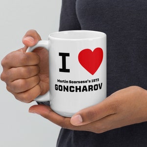 White glossy mug 15 oz - Gift for a Tumblr fangirl or cool movie buff - I Heart Martin Scorsese&#39;s 1973 GONCHAROV -