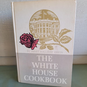 The White House Cookbook -Vintage First Edition copy from 1964 by Janet Halliday Ervin-fascinating look into The White House through food!