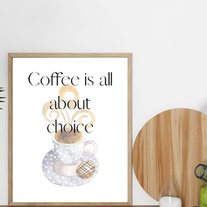 Coffee is all about choice - Printable Wall Art