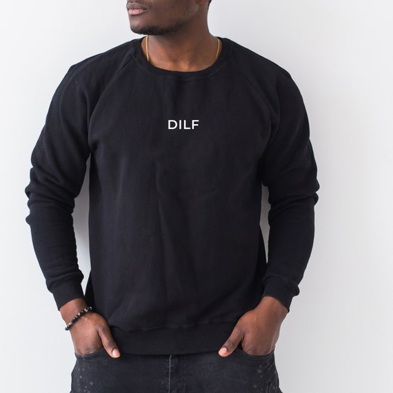 DILF Sweatshirt DILF Hoodie Funny Sweatshirt Funny Etsy