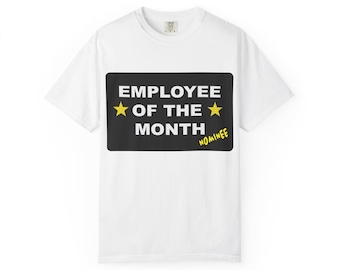 Funny Employee of the Month Tee, Work Humor Gift, Fun Unisex T-Shirt, Sarcastic Tee, Joke Shirt for Office, Coworker Gift