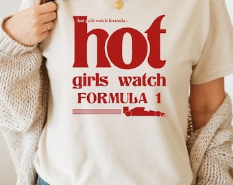 Hot Girls Watch Formula 1 Shirt: Cozy F1 Racing Tee