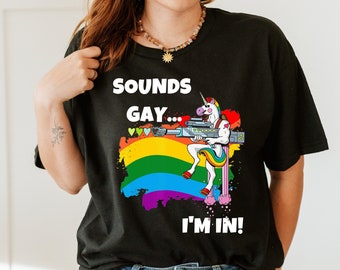 Sounds Gay I'm In T-shirt, Lesbian T-shirt, Funny Gay T-shirt, Love is Love T-shirt, Lgbt Pride T-shirt, Lgbt Pride Shirt, Pride Month Gift