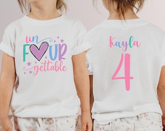 Two-Sided Un FOUR Gettable T-Shirt, Birthday Girl Shirt, Unfourgettable Shirt, Custom Birthday Shirt, 4th Birthday Shirt, I Am Four Girl Tee