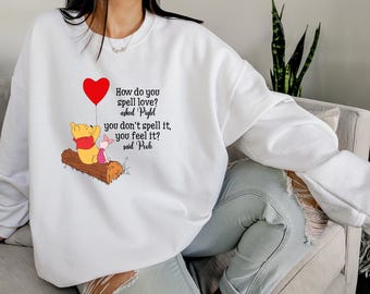 Winnie The Pooh And Piglet Valentine's Day Sweatshirt, How Do You Spell Love Sweater, Pooh Bear Hoodie, Inspirational Sweatshirt