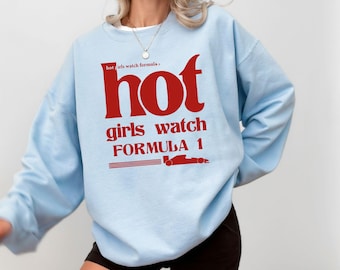 Hot Girls Watch Formula 1 Sweatshirt: Cozy F1 Racing Hoodie
