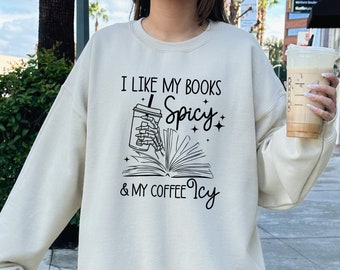 I Like My Books Spicy and My Coffee Icy Sweatshirt, The Reader Book Hoodie, Bookish Sweatshirt, Book Lover Sweatshirt, Reading Sweatshirt
