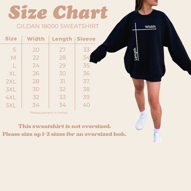 May include: A size chart for a Gildan 18000 sweatshirt, with measurements in inches. The chart includes sizes S to 5XL, with corresponding width, length, and sleeve measurements. The text also states the sweatshirt is not oversized and to size up for an oversized look.