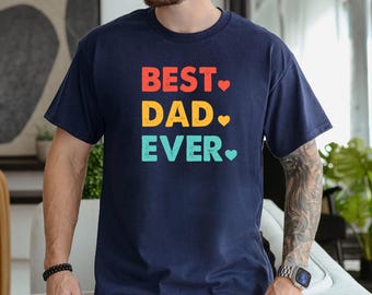 Best Dad Ever Shirt, Father's Day Shirt, Best Dad Shirt, Cool Dad Shirt, Dad Birthday Gift, Dad Appreciation Shirt, Gift For Dad