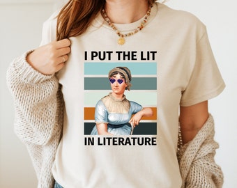 Jane Austen T-Shirt: I Put The Lit in Literature, Literary Gift