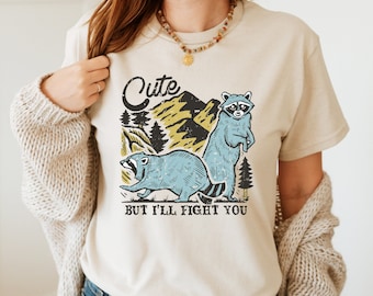 Cute But I'll Fight You T-shirt, Raccoon T-shirt, Funny Racoon Shirt, Racoon Lover T-shirt, Mountain Shirts, Cute Animal, Animal Lover Shirt