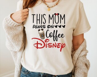 This Mom Runs on Coffee Shirt, Disney Mom Life Shirt, Disney Mom Shirt, Disney Women Shirt, Disney World Shirt, Disney Trip Shirt, Mom Shirt