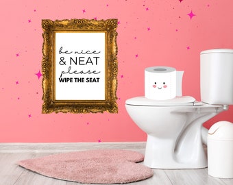 Be Nice and Neat Please Wipe The Seat Restroom Sign | Funny Bathroom Signs | Kids Bathroom Signs | Cute Bathroom Signs | Bathroom Humor Sign