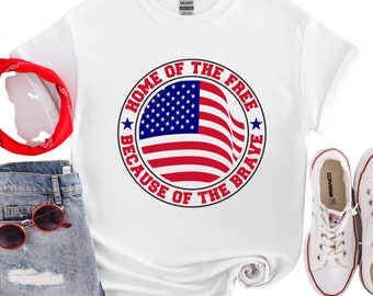 Home Of The Free Because Of The Brave Shirt| Independence Day| Memorial Day| USA Flag Freedom Day Shirt| 4th Of July Day Gift| Family Gift