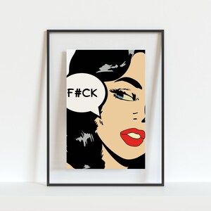 May include: A pop art style illustration of a woman with black hair and red lips. She is looking to the right and has a speech bubble above her head that says "F#CK".