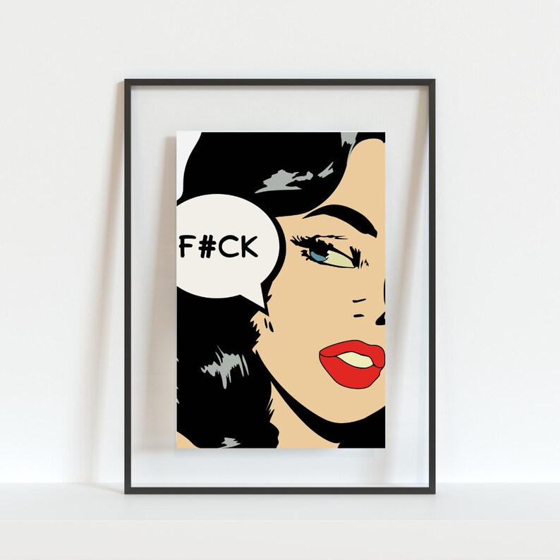 May include: A pop art style illustration of a woman with black hair and red lips. She is looking to the right and has a speech bubble above her head that says "F#CK".