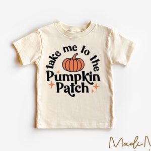 Take Me To The Pumpkin Patch Toddler Shirt - Thanksgiving Kids Shirt - Natural Toddler Tee