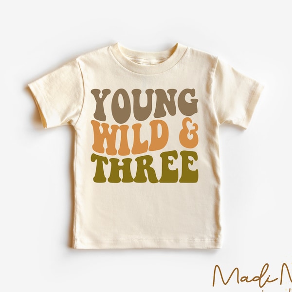 Young Wild And Three Toddler Shirt - Retro Bo Ho Birthday Kids Shirt - Natural Toddler Tee