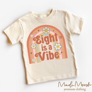 Girls Eight Is A Vibe 8th Birthday Shirt - Girls Birthday Shirt - Kids Rainbow Natural Toddler Tee