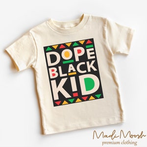 Dope Black Kid Juneteenth Shirt - Black History Kids Shirt - Natural Toddler Tee