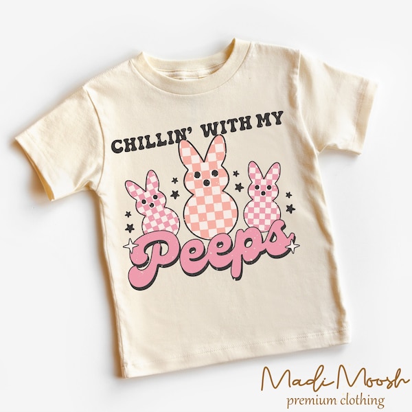 Chillin With My Peeps Easter Shirt - Easter Bunny Toddler Tee - Natural Kids Shirt
