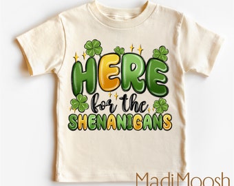 Here For The Shenanigans St. Patrick's Day Toddler Shirt - Shamrock Kids Shirt - Four Leaf Clover Toddler Tee