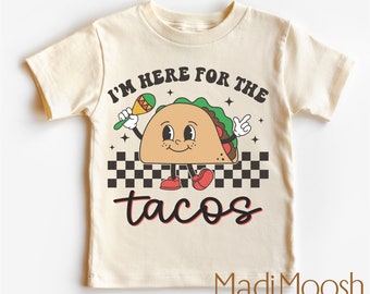 I'm Here For The Tacos Cinco De Mayo Toddler Shirt - Cinco De Mayo Kids Shirt - Taco Toddler Tee