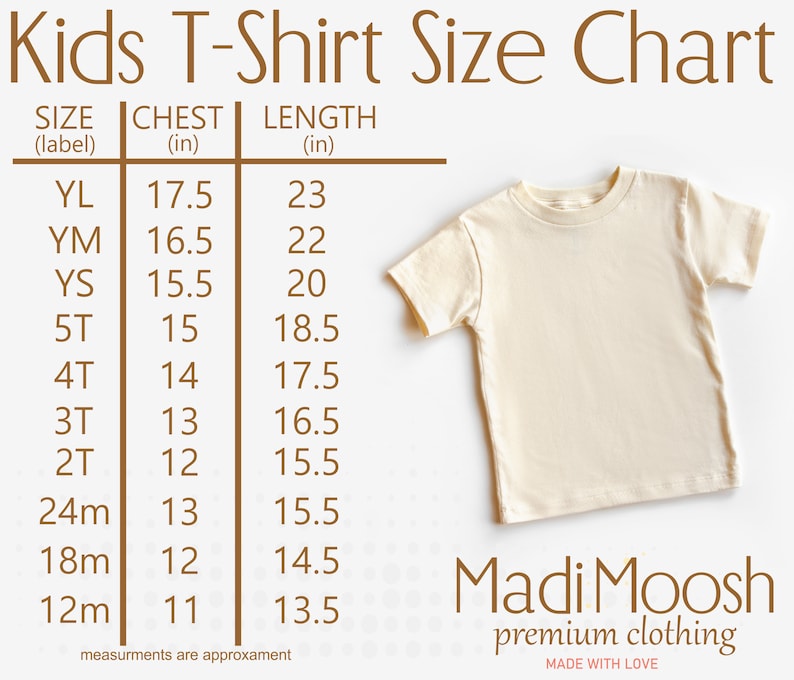 May include: Kids T-Shirt Size Chart with measurements in inches for chest and length. Sizes include: YL, YM, YS, 5T, 4T, 3T, 2T, 24m, 18m, and 12m.  The chart is on a white background with a beige t-shirt in the upper right corner. The text "Madi Moosh premium clothing MADE WITH LOVE" is at the bottom of the chart.