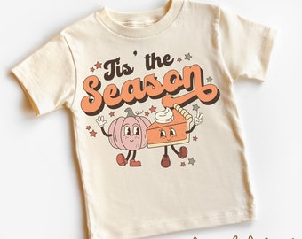Tis The Season Pumpkin Pie Kids Shirt - Fall Thanksgiving Toddler Tee - Natural Kids Shirt
