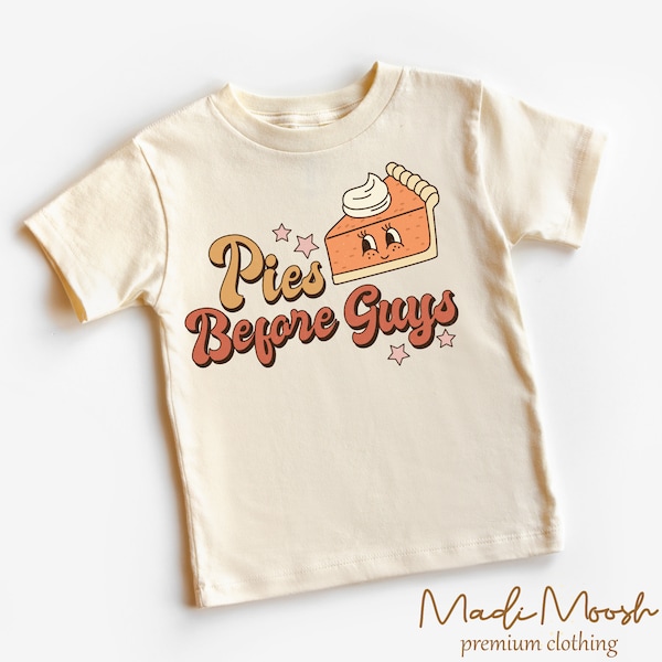 Pies Before Guys Girl Kids Shirt - Fall Thanksgiving Pumpkin Pie Funny Toddler Tee - Natural Kids Shirt