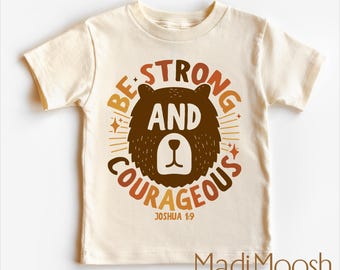 Be Strong And Courageous Christian Shirt - Be Strong And Courageous Kids Shirt - Religious Toddler Tee - Bible Verse Shirt - Kids Shirt