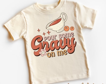 Pour Some Gravy On Me Kids Shirt - Fall Thanksgiving Kids Shirt - Natural Toddler Tee