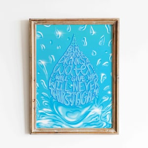 May include: A framed print with a blue water drop design. The water drop is made up of the words "Whoever drinks this water will never thirst again."