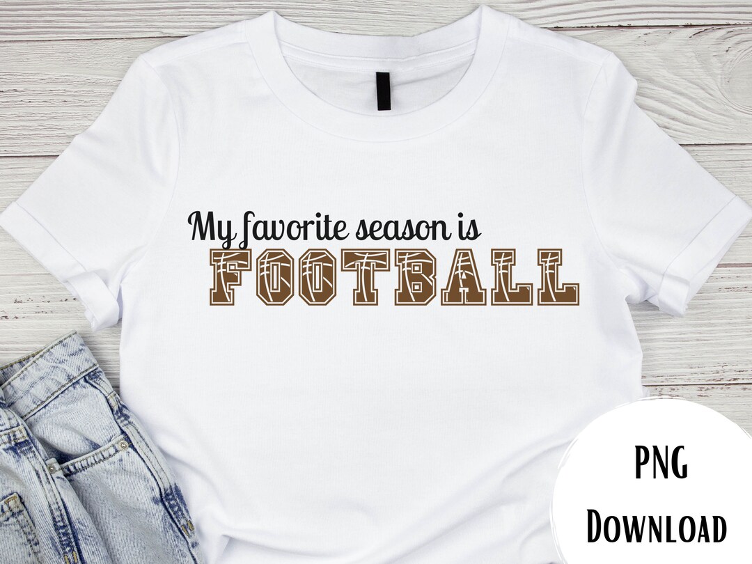 My Favorite Season is Football PNG File Design Etsy