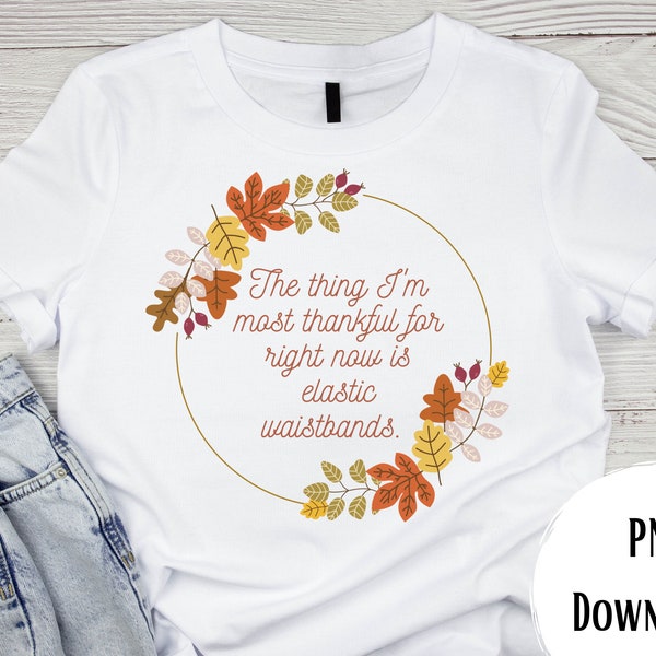 Thanksgiving “Thankful for Elastic Waistband” Design PNG File Download