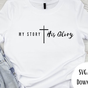 My Story - His Glory SVG/PNG Digital File Download